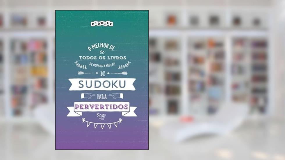 O melhor livro de quebra-cabeças de Sudoku para pervertidos (Portuguese Edition), do autor Riddler Books
