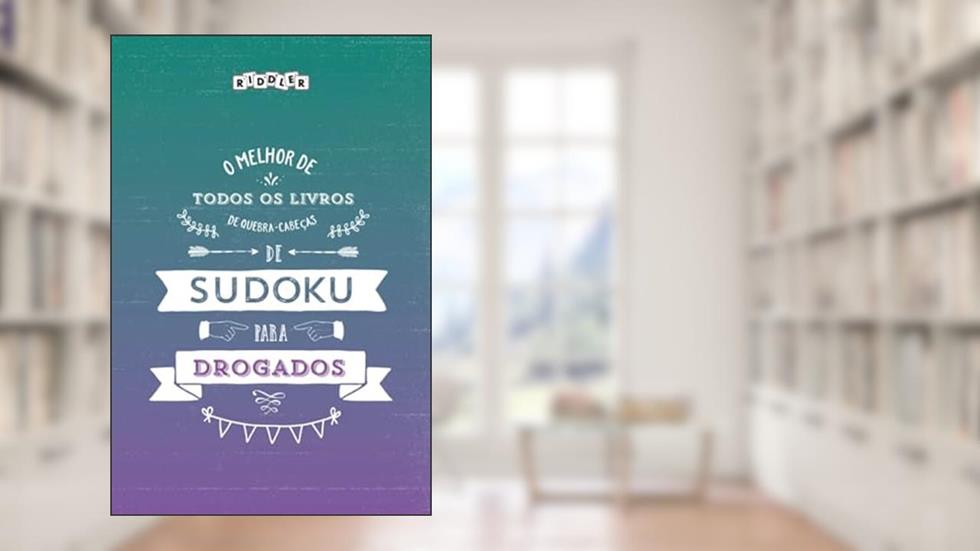 O melhor livro de quebra-cabeças de Sudoku para drogados (Portuguese Edition), do autor Riddler Books