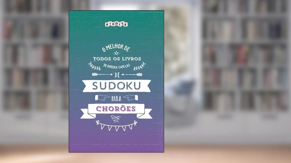 O melhor livro de quebra-cabeças de Sudoku para chorões (Portuguese Edition), do autor Riddler Books