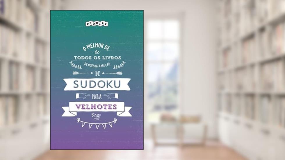 O melhor livro de quebra-cabeças de Sudoku para velhotes (Portuguese Edition), do autor Riddler Books