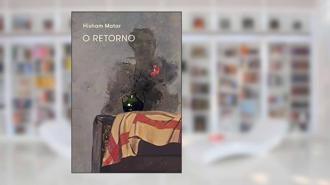 O Retorno, do autor Hisham Matar