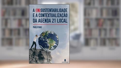 Capa de A InSustentabilidade E A Contextualização Da Agenda 21 Local, do autor Paulo Dias