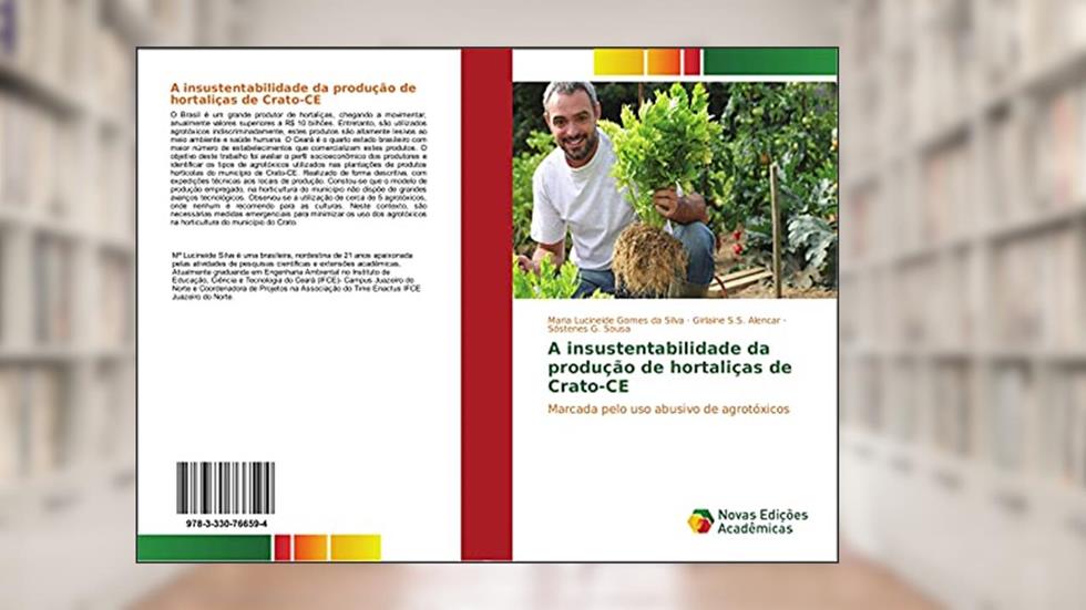 A insustentabilidade da produção de hortaliças de Crato-CE: Marcada pelo uso abusivo de agrotóxicos, do autor Maria Lucineide Gomes da Silva; Girlaine S. S. Alencar; Sóstenes G. Sousa