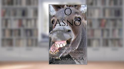Capa de O Asno: Ou A Insustentável Condição Humana., do autor Flávio Sousa