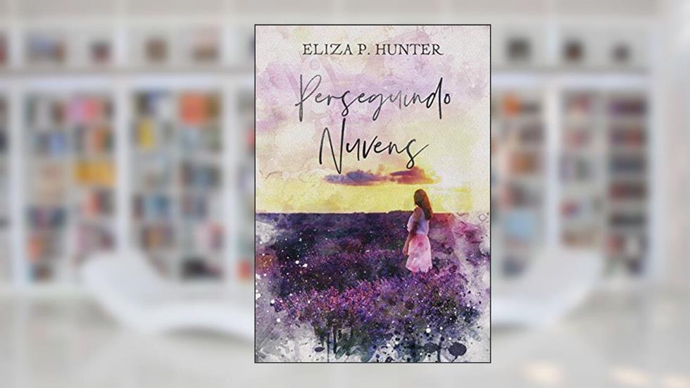 Perseguindo Nuvens, do autor Eliza P. Hunter