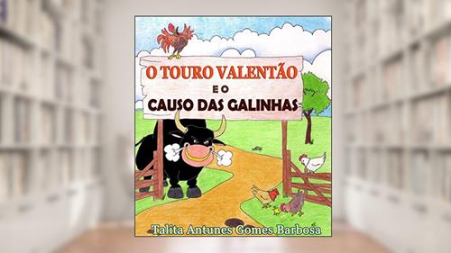 Capa de O TOURO VALENTÃO E O CAUSO DAS GALINHAS, do autor Talita Antunes Gomes Barbosa