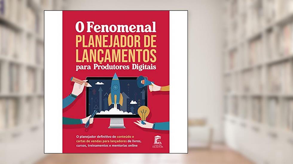 O Fenomenal Planejador de Lançamentos p/ Produtores Digitais, do autor Eldes Saullo