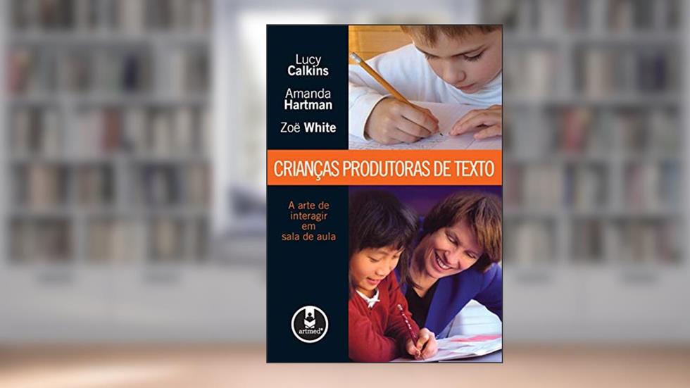 Crianças Produtoras de Textos, do autor Lucy Calkins