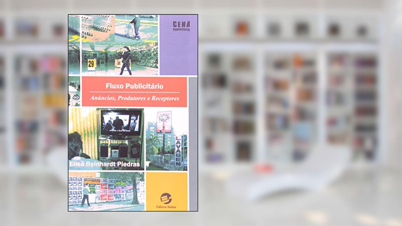 Fluxo Publicitário: Anúncios, Produtores e Receptores, do autor Elisa Piedras