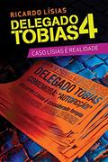 Ler Delegado Tobias 4: Caso Lísias é realidade, do autor Ricardo Lísias Ler Delegado Tobias 4: Caso Lísias é realidade, do autor Ricardo Lísias