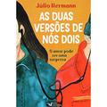 Ler As duas versões de nós dois: O amor pode ser uma surpresa, do autor Júlio Hermann
