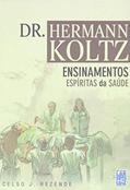 Ler Dr. Hermann Koltz - Ensinamentos Espirituais, do autor Celso J. Rezende