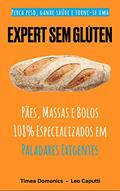 Ler Expert Sem Glúten: Pães, Massas e Bolos 108% Especializados em Paladares Exigentes (Receitas Sem Glúten e Lactose Livro 3), do autor Timea Domonics; Leo Caputti Ler Expert Sem Glúten: Pães, Massas e Bolos 108% Especializados em Paladares Exigentes (Receitas Sem Glúten e Lactose Livro 3), do autor Timea Domonics; Leo Caputti