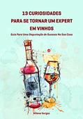 Ler 13 Curiosidades Para Se Tornar Um Expert Em Vinhos:: Guia Para Uma Degustação de Sucesso Na Sua Casa, do autor Milena Vargas Ler 13 Curiosidades Para Se Tornar Um Expert Em Vinhos:: Guia Para Uma Degustação de Sucesso Na Sua Casa, do autor Milena Vargas