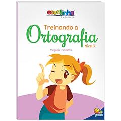Treinando a Ortografia: Nível 3 (Escolinha Todolivro), do autor Maria Virgínia Finzetto