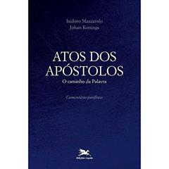 Atos dos Apóstolos: O caminho da Palavra - Comentário-paráfrase, do autor Johan Konings; Isidoro Mazzarolo