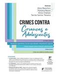Ler Crimes Contra Crianças e Adolescentes - 3ª Edição (2025), do autor Mariana Bazzo e Silvia Chakian Alice Bianchini