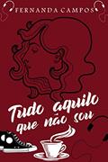 Ler Tudo Aquilo Que Não Sou (Squad Ponte Belo), do autor Fernanda Campos Ler Tudo Aquilo Que Não Sou (Squad Ponte Belo), do autor Fernanda Campos
