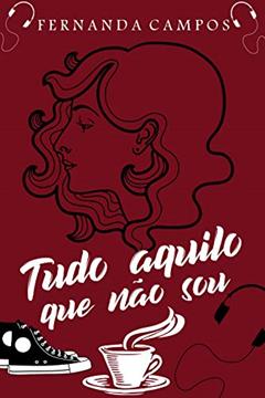 Tudo Aquilo Que Não Sou (Squad Ponte Belo), do autor Fernanda Campos