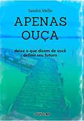 Ler Apenas ouça:, do autor Sandra Mello Ler Apenas ouça:, do autor Sandra Mello
