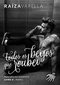 Ler Todos os beijos que roubei: Parte I (Príncipes do Diamante Livro 2), do autor Raiza Varella Ler Todos os beijos que roubei: Parte I (Príncipes do Diamante Livro 2), do autor Raiza Varella