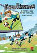 Ler Os Futebolíssimos: O Mistério Dos Olhos De Falcão, do autor Roberto Santiago Ler Os Futebolíssimos: O Mistério Dos Olhos De Falcão, do autor Roberto Santiago