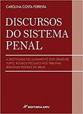 Ler Discursos do sistema penal a seletividade no julgamento dos crimes de furto, roubo e peculato nos tribunais regionais federias do Brasil, do autor Carolina Costa Ferreira