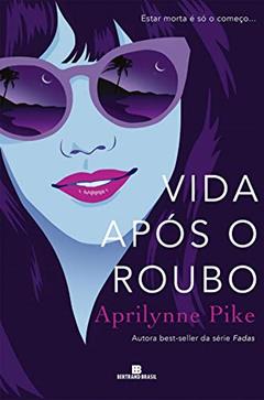 Vida após o roubo, do autor Aprilynne Pike