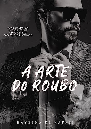 Ler A Arte do Roubo, do autor Hayesha Di Maffei Ler A Arte do Roubo, do autor Hayesha Di Maffei
