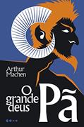 Ler O grande deus Pã, do autor Arthur Machen Ler O grande deus Pã, do autor Arthur Machen