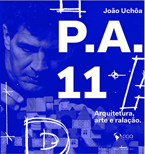 Ler P. A. 11: Arquitetura, Arte e Ralação, do autor João Uchôa