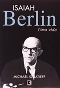 Ler Isaiah Berlin. Uma Vida, do autor Michael Ignatieff