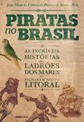 Ler Piratas no Brasil: As incríveis histórias dos ladrões dos mares que pilharam nosso litoral, do autor Jean Marcel Carvalho França Ler Piratas no Brasil: As incríveis histórias dos ladrões dos mares que pilharam nosso litoral, do autor Jean Marcel Carvalho França