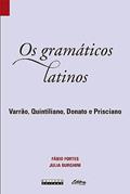 Ler Os Gramáticos latinos: Varrão, quintiliano, donato, prisciano, do autor Julia Burghini
