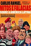 Ler Mitos e Falácias sobre a América Latina: Do bom selvagem ao bom revolucionário, do autor Carlos Rangel Ler Mitos e Falácias sobre a América Latina: Do bom selvagem ao bom revolucionário, do autor Carlos Rangel