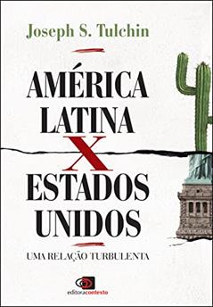 América Latina x Estados Unidos: Uma relação turbulenta, do autor Joséph S. Tulchin