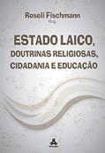 Ler Estado Laico, Doutrinas Religiosas, Cidadania e Educação, do autor Roseli Fischmann