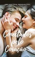 Ler CONECTADOS PELO CORAÇÃO, do autor Laice Reis