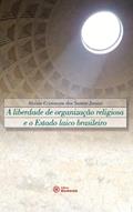 Ler A Liberdade de Organização Religiosa e o Estado Laico Brasileiro, do autor Aloisio Cristovam dos Santos Junior Ler A Liberdade de Organização Religiosa e o Estado Laico Brasileiro, do autor Aloisio Cristovam dos Santos Junior