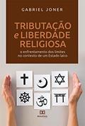 Ler TRIBUTAÇÃO E LIBERDADE RELIGIOSA: O ENFRENTAMENTO DOS LIMITES NO CONTEXTO DE UM ESTADO LAICO, do autor GABRIEL JONER