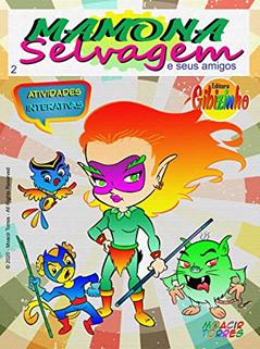 Mamona Selvagem - Mamona Selvagem and Friends: Atividades Interativas, do autor Moacir Torres