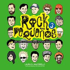 Rock para pequenos 3: Nacional: Um livro ilustrado para futuros roqueiros, do autor Laura D. Macoriello