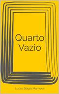 Ler Quarto Vazio, do autor Lucas Biagio Mamone Ler Quarto Vazio, do autor Lucas Biagio Mamone