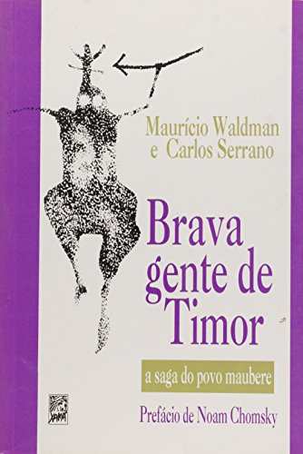 Ler Brava Gente de Timor. A Saga do Povo Maubere, do autor Carlos Serrano; Mauricio Waldman Ler Brava Gente de Timor. A Saga do Povo Maubere, do autor Carlos Serrano; Mauricio Waldman