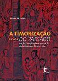 Ler A timorização do passado: nação, imaginação e produção da história em Timor-Leste, do autor Daniel de Lucca Ler A timorização do passado: nação, imaginação e produção da história em Timor-Leste, do autor Daniel de Lucca