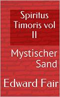 Ler Spiritus Timoris vol II: Mystischer Sand, do autor Edward Fair