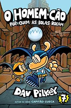 O Homem-Cão: Por quem as bolas rolam: 7, do autor Dav Pilkey