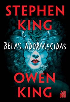 Belas adormecidas, do autor Stephen King; Owen King; Regiane Winarski
