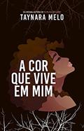 Ler A COR que vive em Mim, do autor Taynara Melo Ler A COR que vive em Mim, do autor Taynara Melo