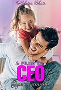 Ler A filha do CEO que eu amava, do autor Heloísa Chair Ler A filha do CEO que eu amava, do autor Heloísa Chair